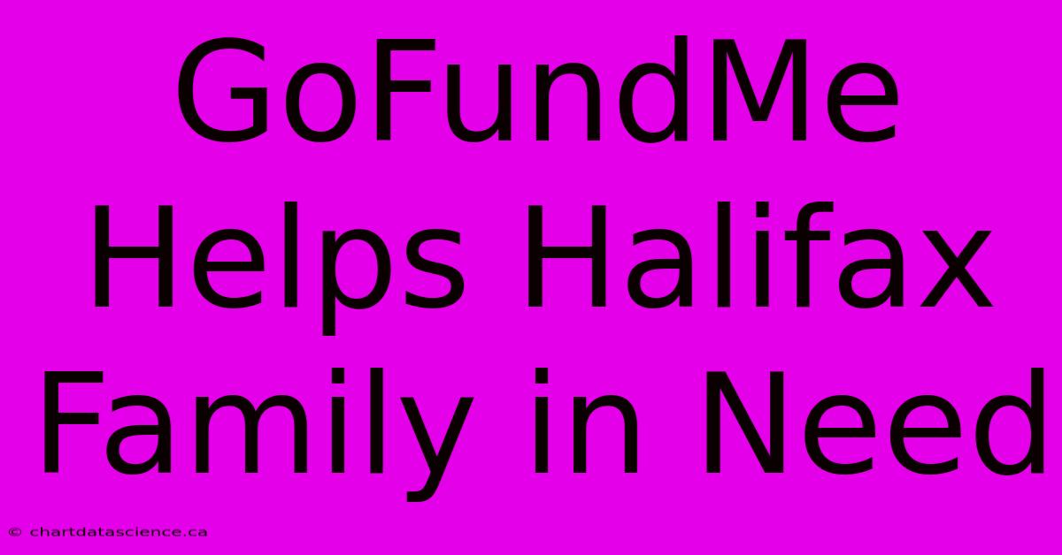 GoFundMe Helps Halifax Family In Need