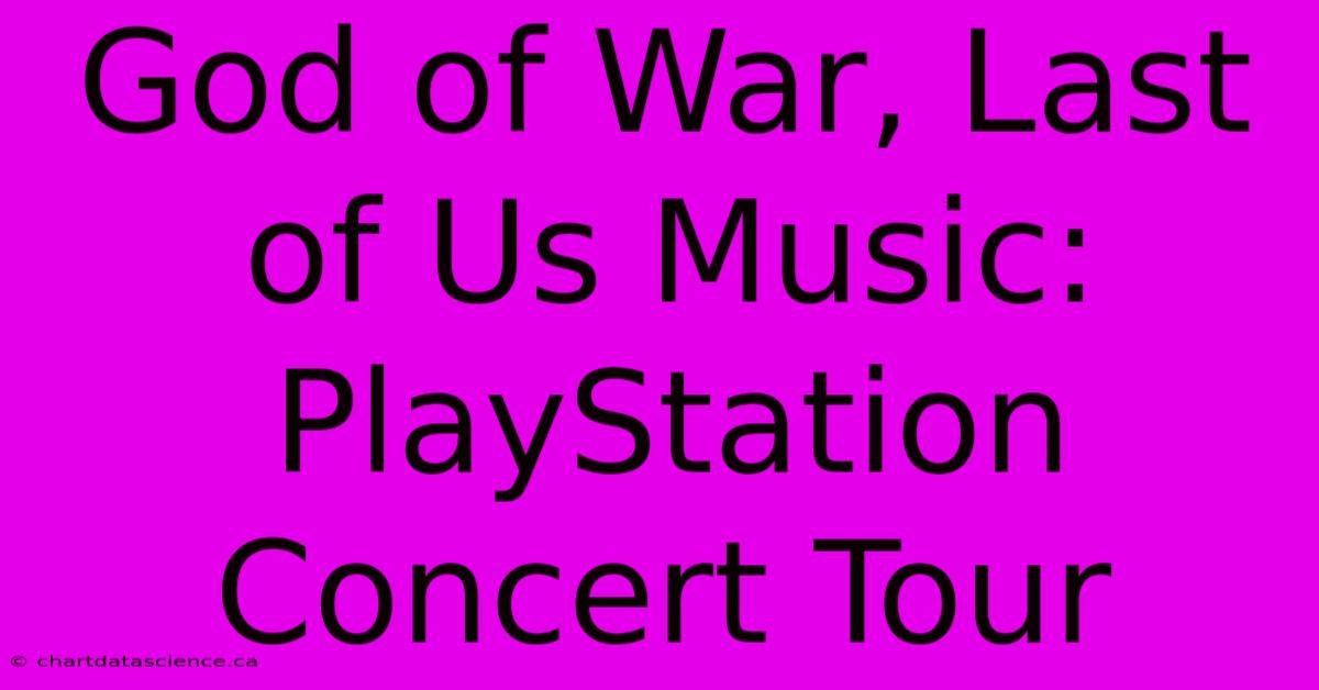 God Of War, Last Of Us Music: PlayStation Concert Tour