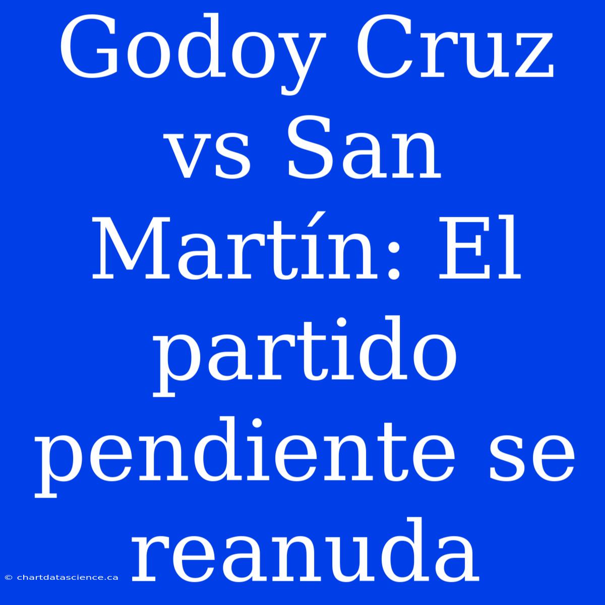 Godoy Cruz Vs San Martín: El Partido Pendiente Se Reanuda