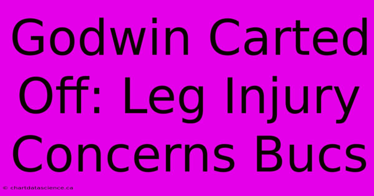 Godwin Carted Off: Leg Injury Concerns Bucs