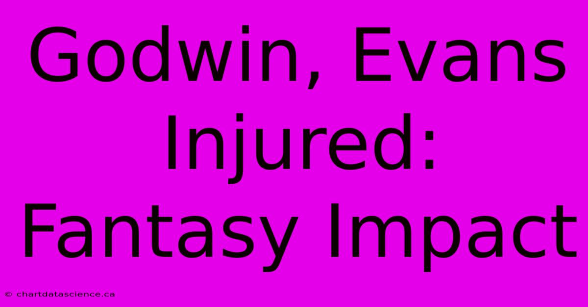 Godwin, Evans Injured: Fantasy Impact