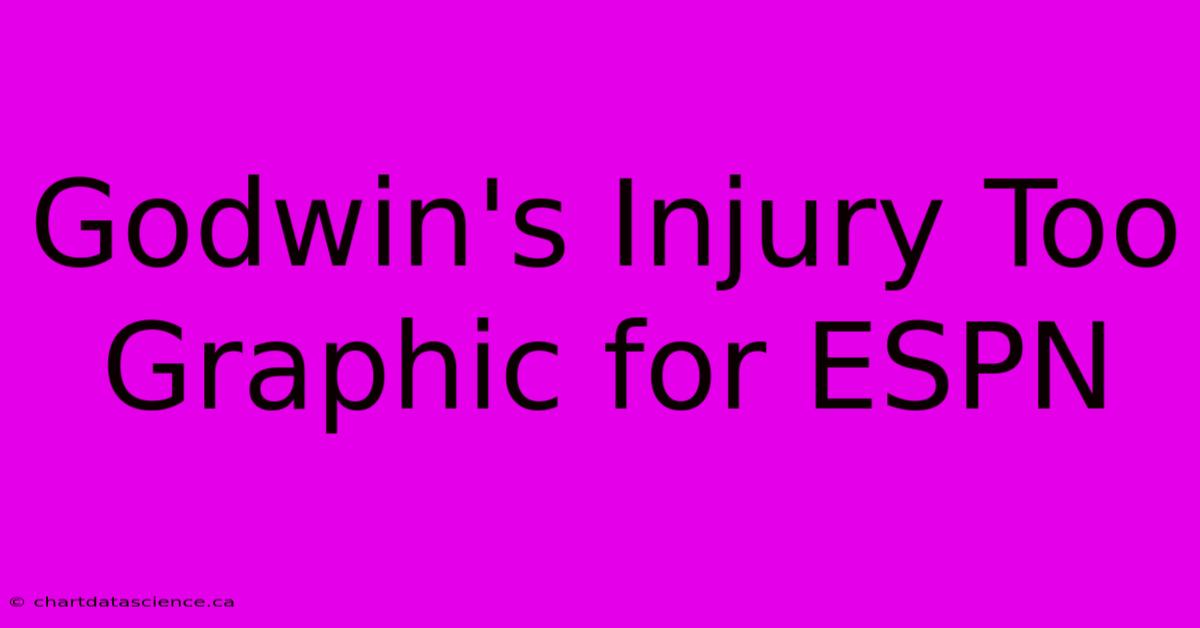 Godwin's Injury Too Graphic For ESPN