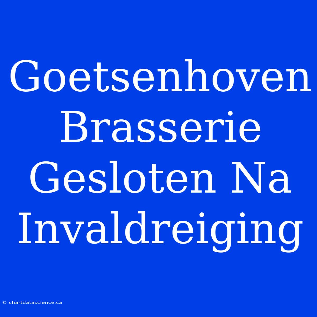 Goetsenhoven Brasserie Gesloten Na Invaldreiging