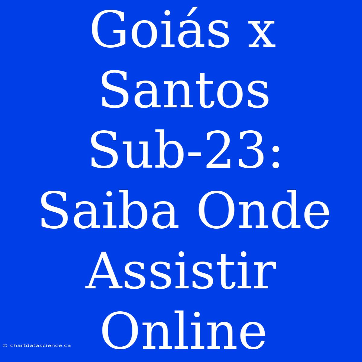 Goiás X Santos Sub-23: Saiba Onde Assistir Online