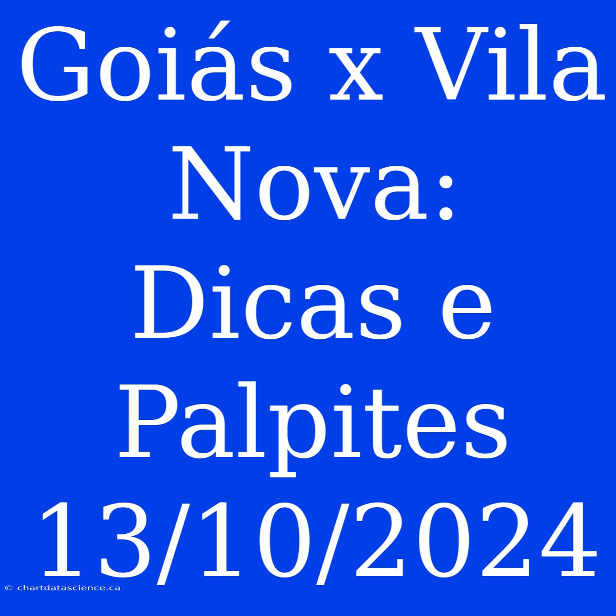 Goiás X Vila Nova: Dicas E Palpites 13/10/2024