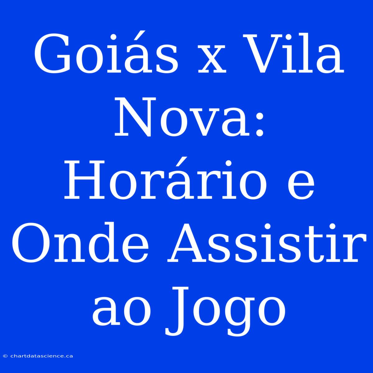 Goiás X Vila Nova: Horário E Onde Assistir Ao Jogo