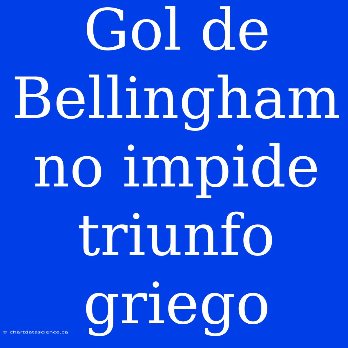 Gol De Bellingham No Impide Triunfo Griego