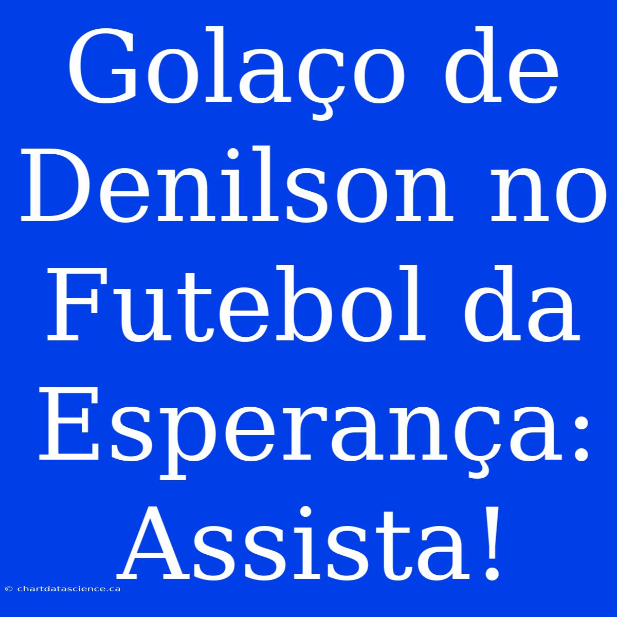 Golaço De Denilson No Futebol Da Esperança: Assista!