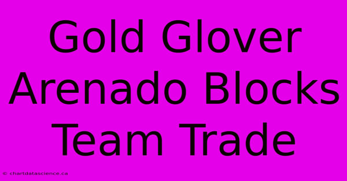 Gold Glover Arenado Blocks Team Trade