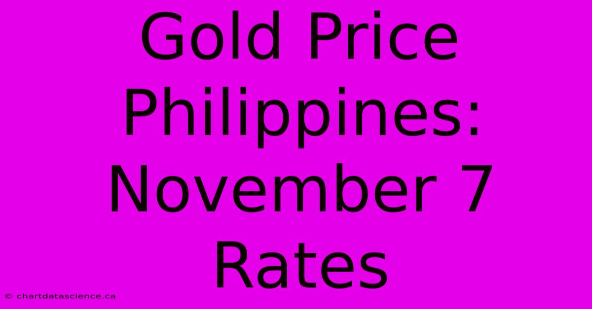 Gold Price Philippines: November 7 Rates