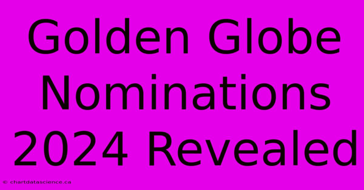 Golden Globe Nominations 2024 Revealed