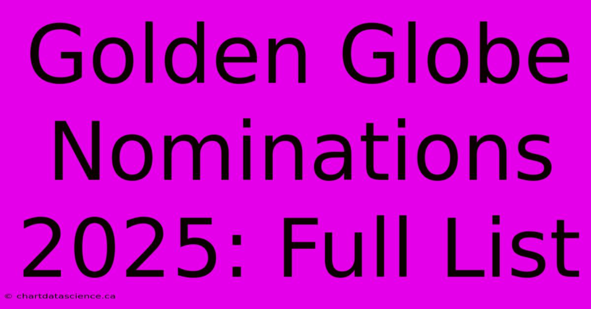 Golden Globe Nominations 2025 Full List