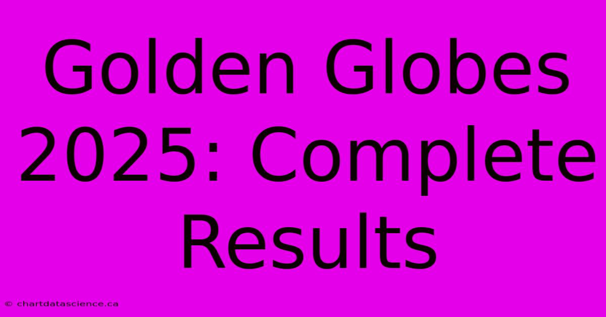 Golden Globes 2025: Complete Results