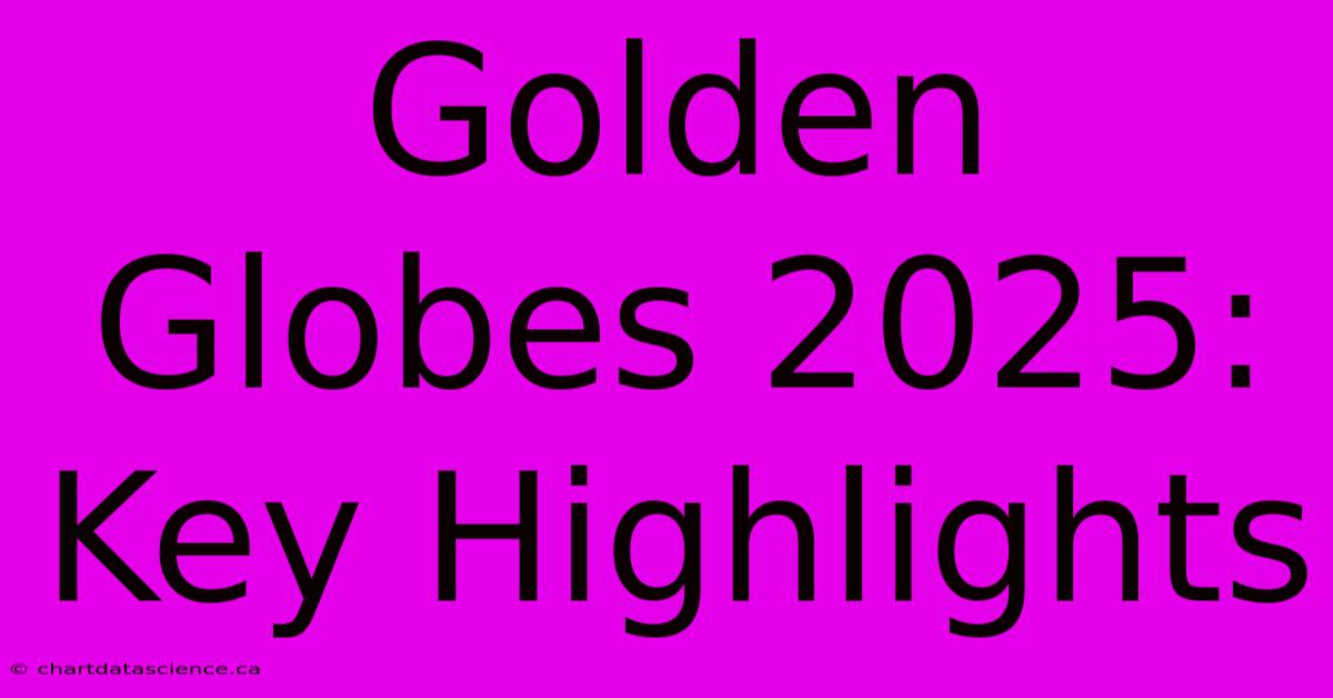 Golden Globes 2025: Key Highlights