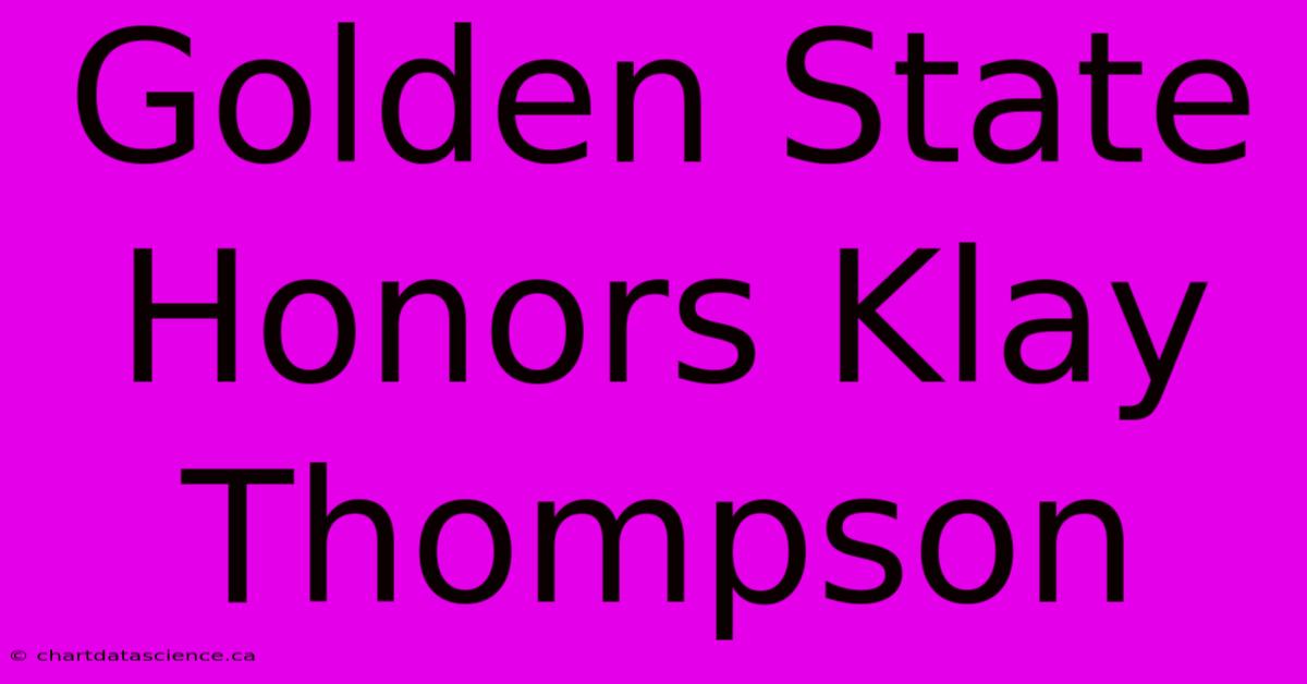 Golden State Honors Klay Thompson