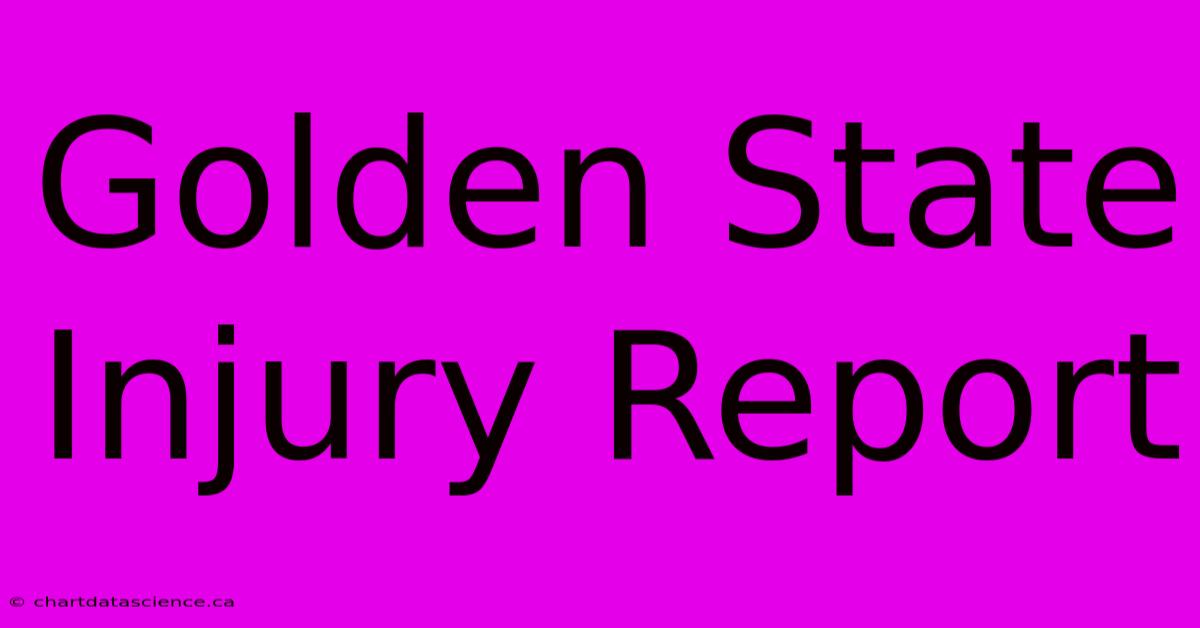 Golden State Injury Report