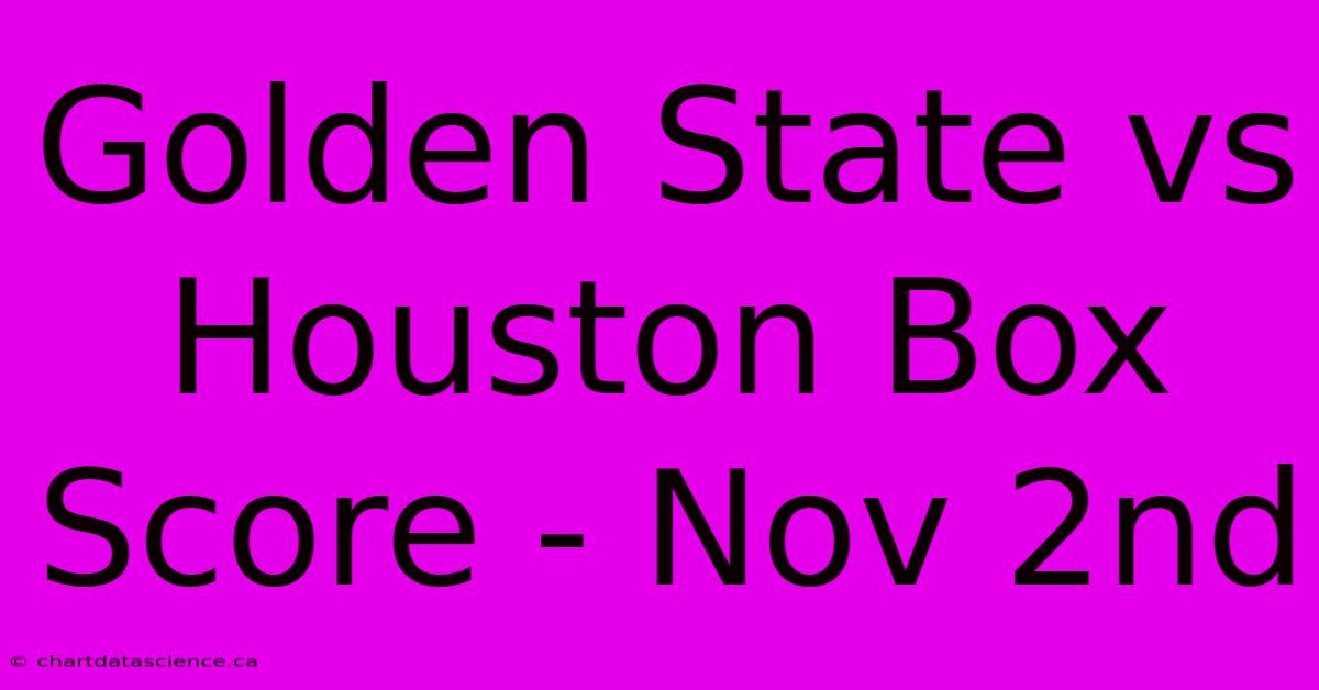 Golden State Vs Houston Box Score - Nov 2nd