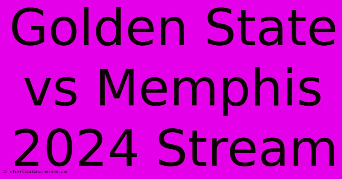 Golden State Vs Memphis 2024 Stream