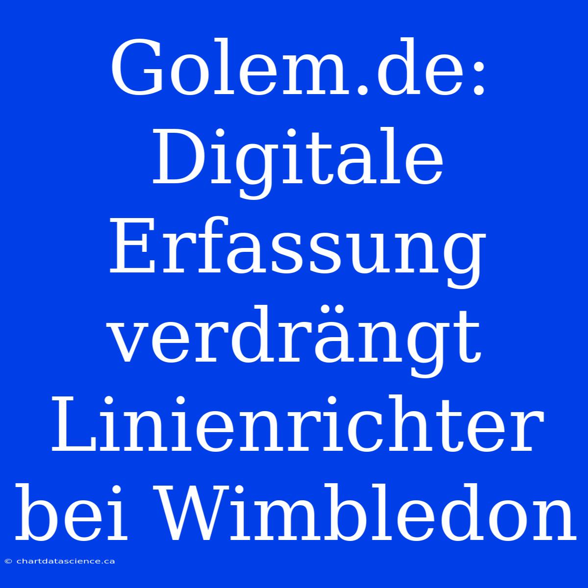 Golem.de: Digitale Erfassung Verdrängt Linienrichter Bei Wimbledon