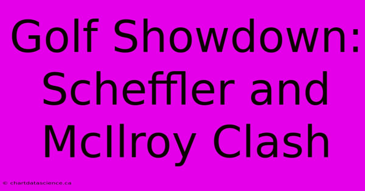 Golf Showdown: Scheffler And McIlroy Clash