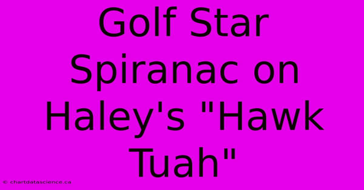 Golf Star Spiranac On Haley's 