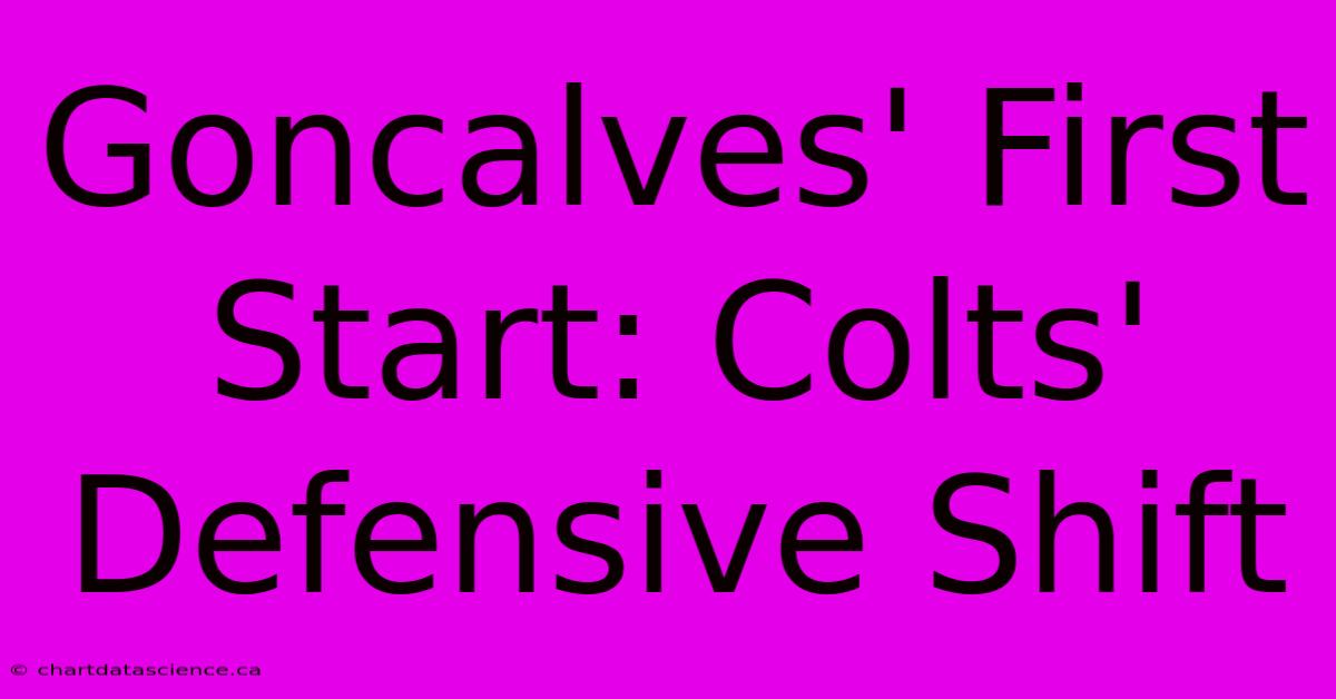 Goncalves' First Start: Colts' Defensive Shift