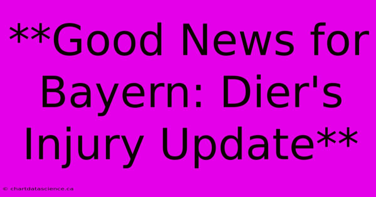 **Good News For Bayern: Dier's Injury Update**