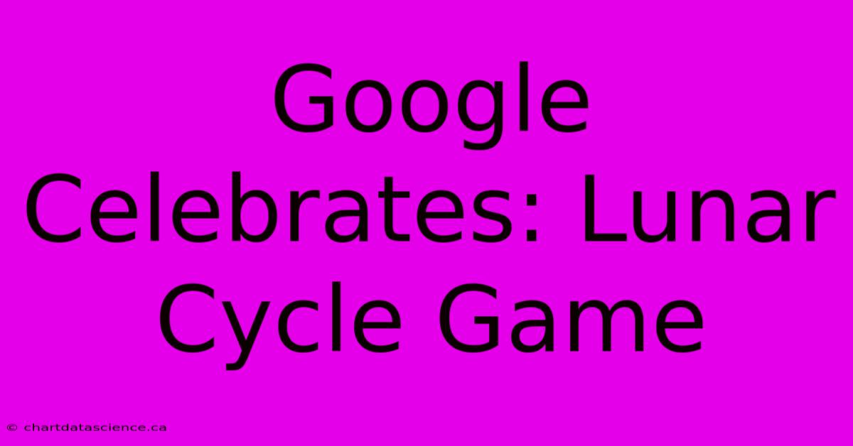 Google Celebrates: Lunar Cycle Game