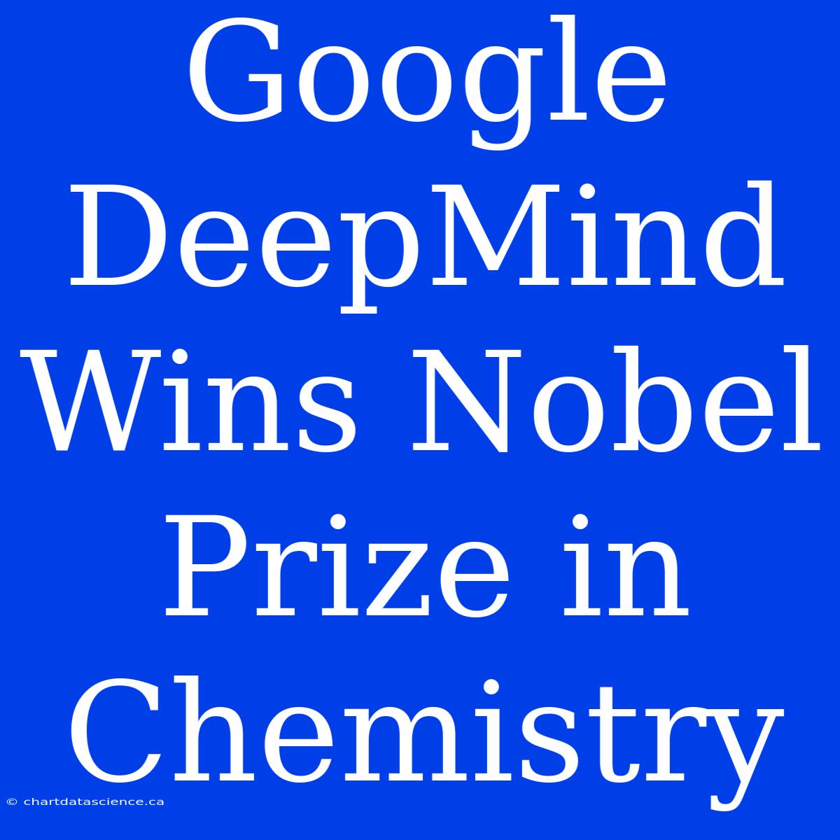 Google DeepMind Wins Nobel Prize In Chemistry