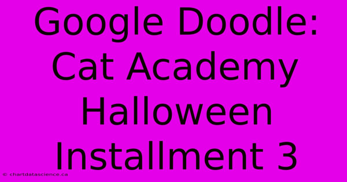 Google Doodle: Cat Academy Halloween Installment 3