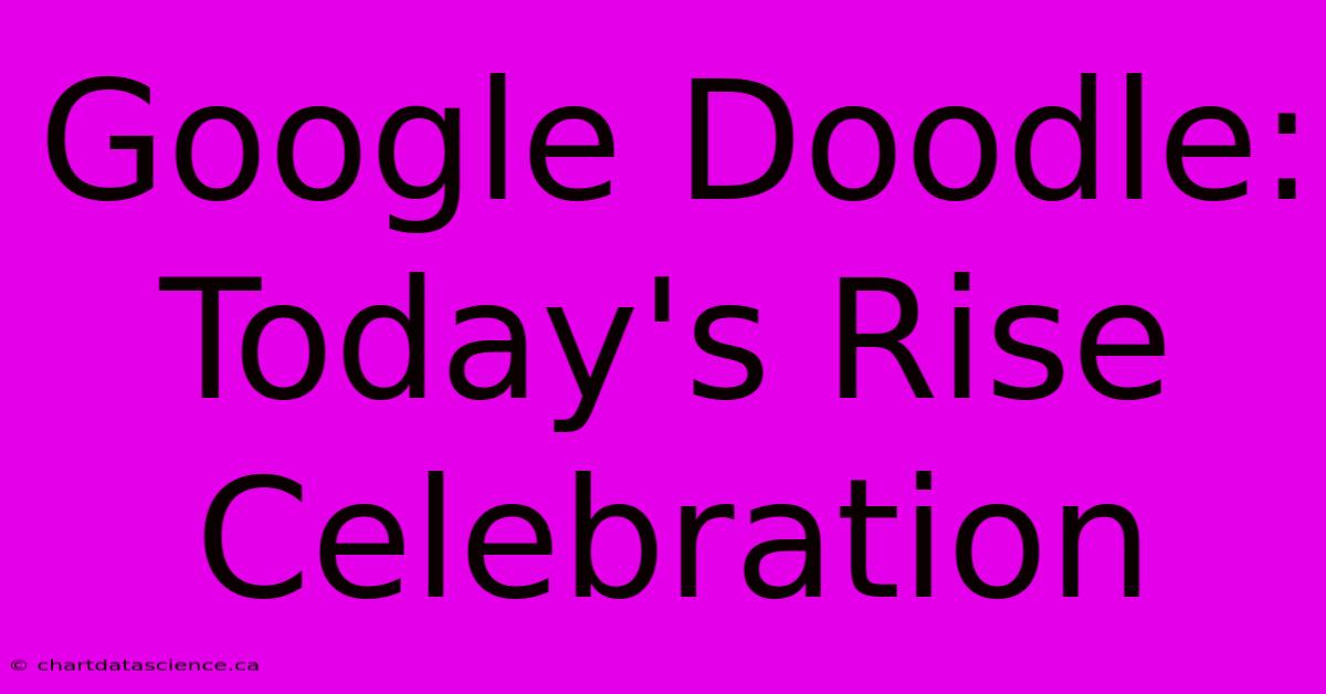 Google Doodle: Today's Rise Celebration