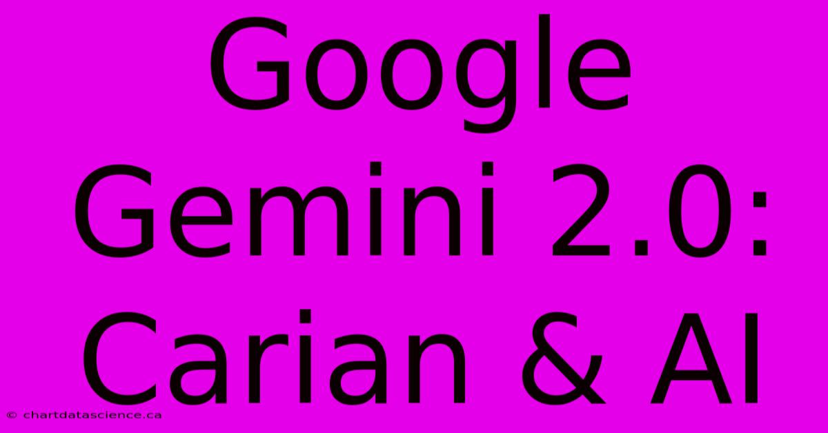 Google Gemini 2.0: Carian & AI