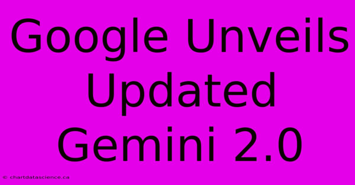 Google Unveils Updated Gemini 2.0