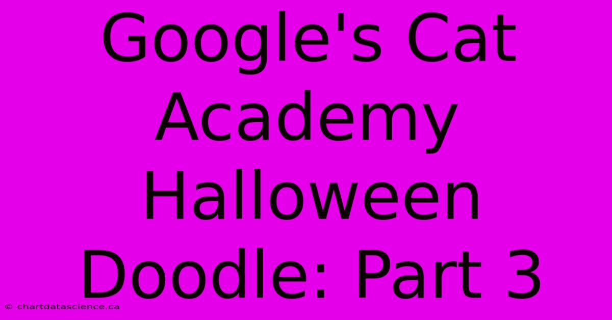 Google's Cat Academy Halloween Doodle: Part 3