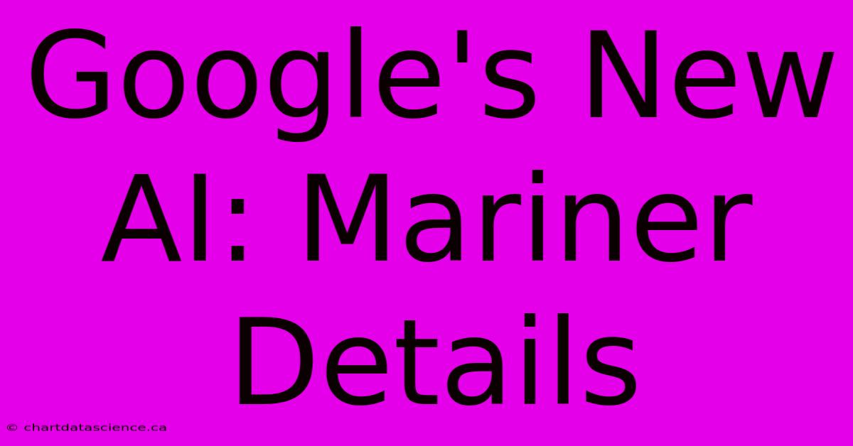 Google's New AI: Mariner Details