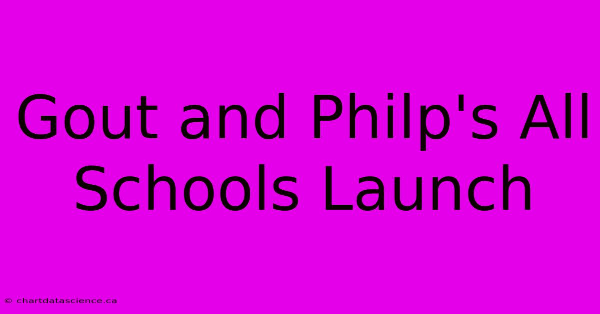 Gout And Philp's All Schools Launch