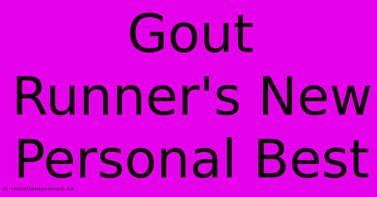 Gout Runner's New Personal Best