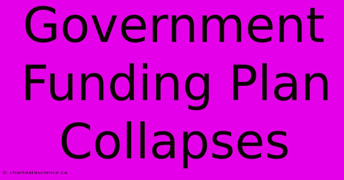 Government Funding Plan Collapses