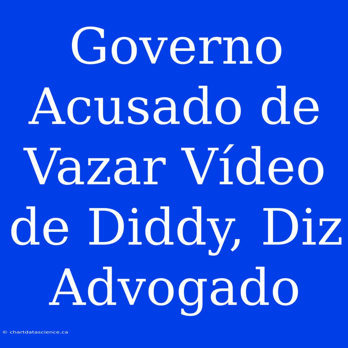 Governo Acusado De Vazar Vídeo De Diddy, Diz Advogado