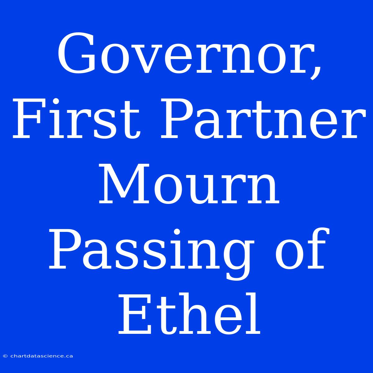 Governor, First Partner Mourn Passing Of Ethel