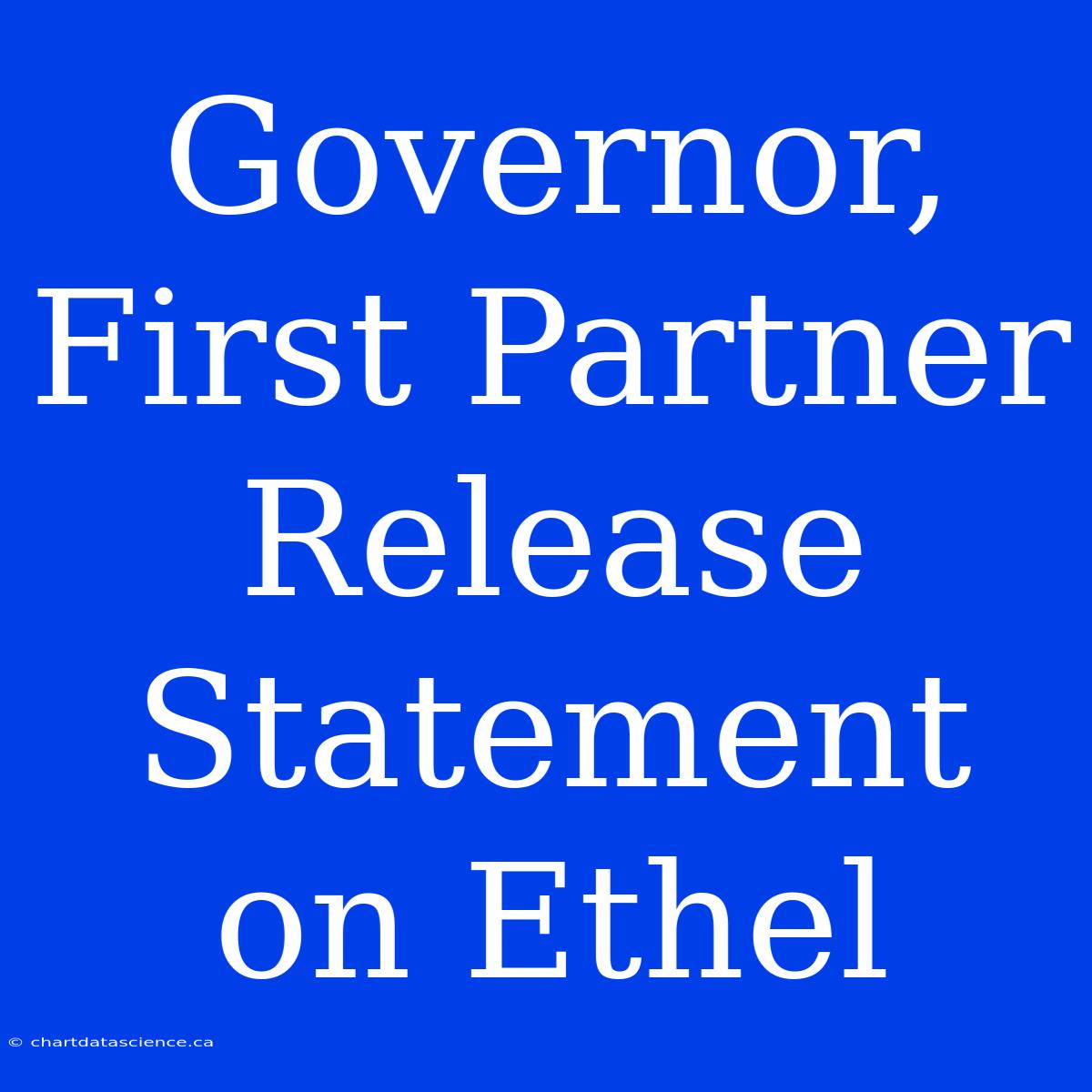 Governor, First Partner Release Statement On Ethel