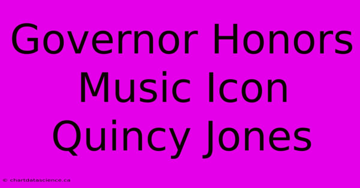 Governor Honors Music Icon Quincy Jones 