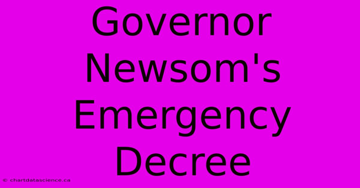 Governor Newsom's Emergency Decree