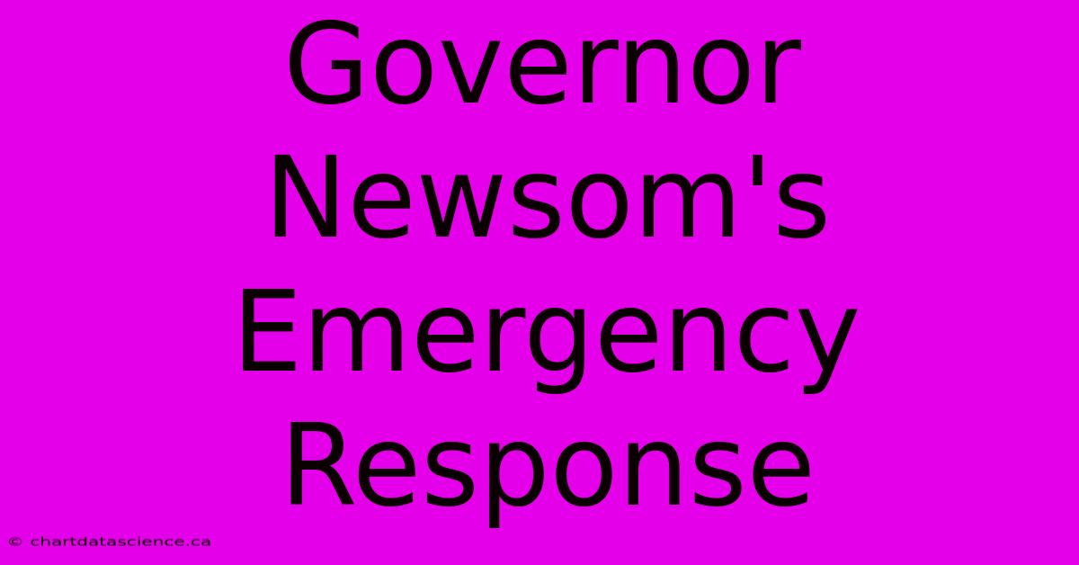 Governor Newsom's Emergency Response