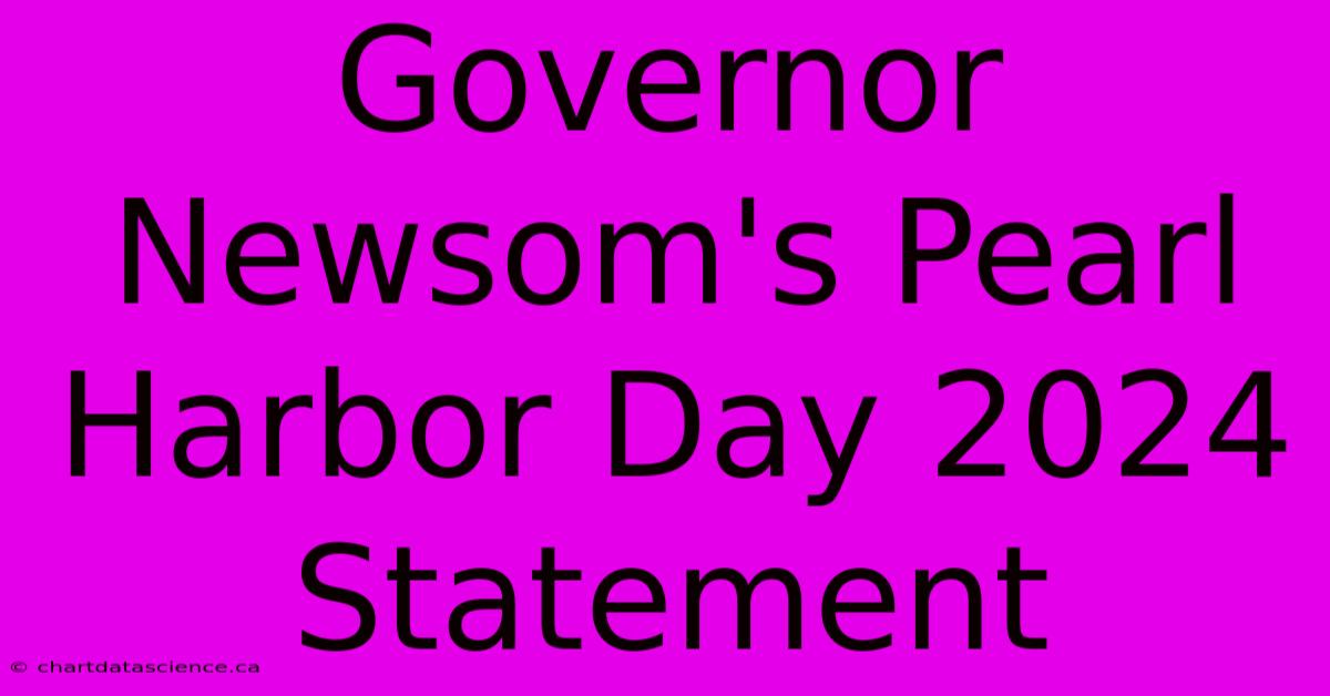 Governor Newsom's Pearl Harbor Day 2024 Statement