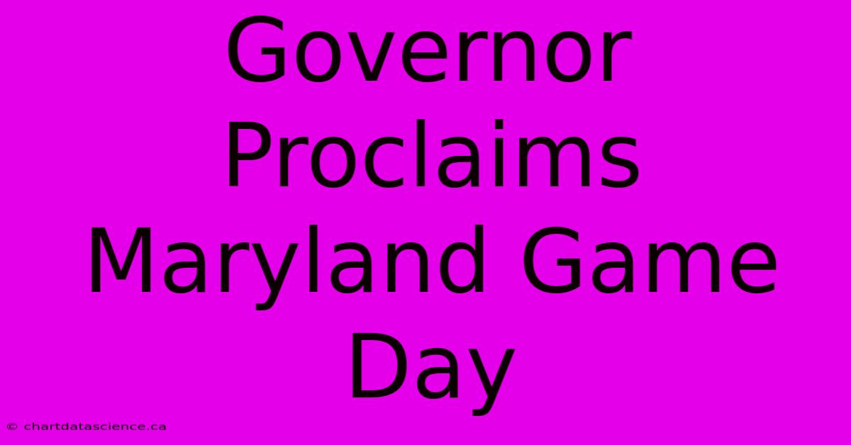 Governor Proclaims Maryland Game Day