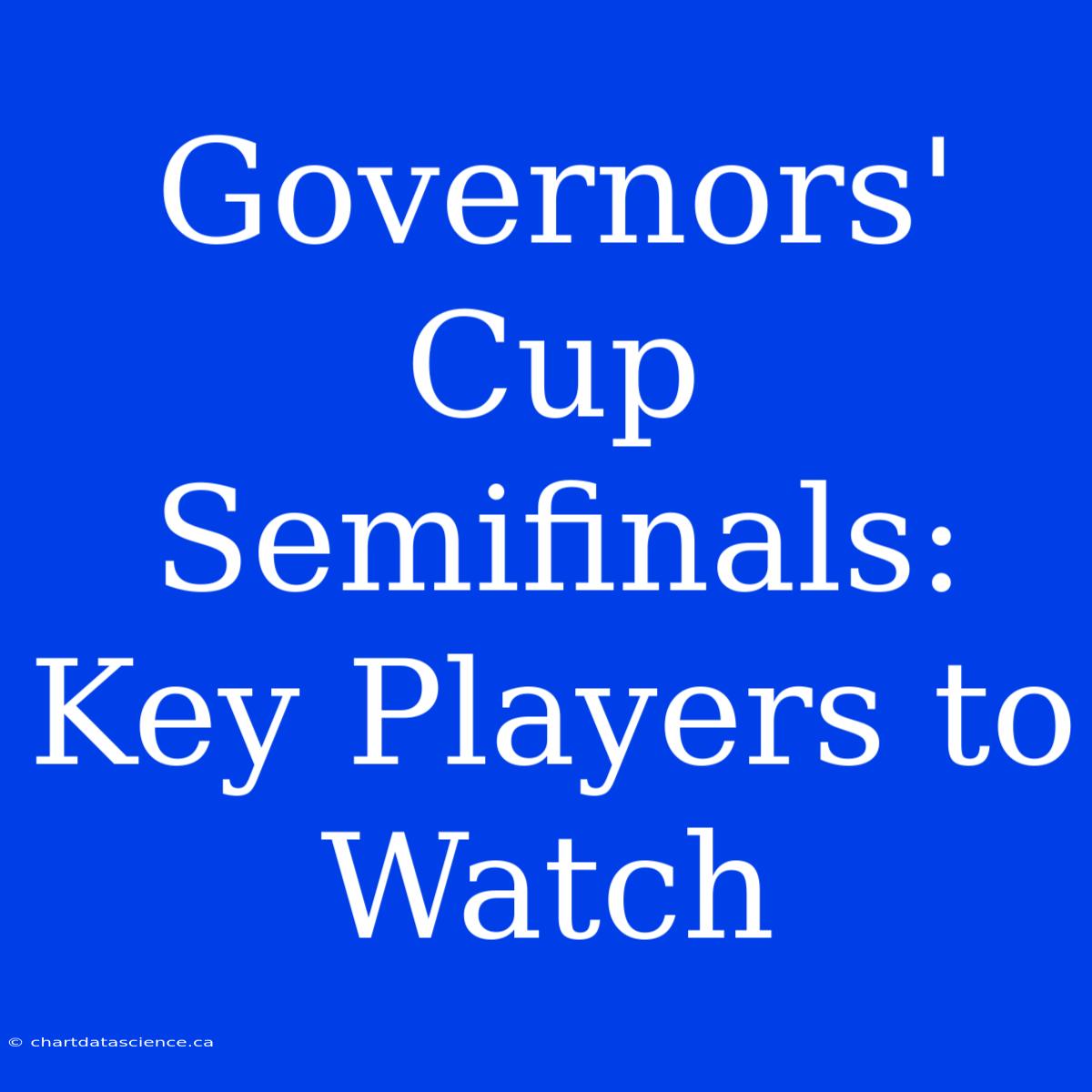 Governors' Cup Semifinals: Key Players To Watch