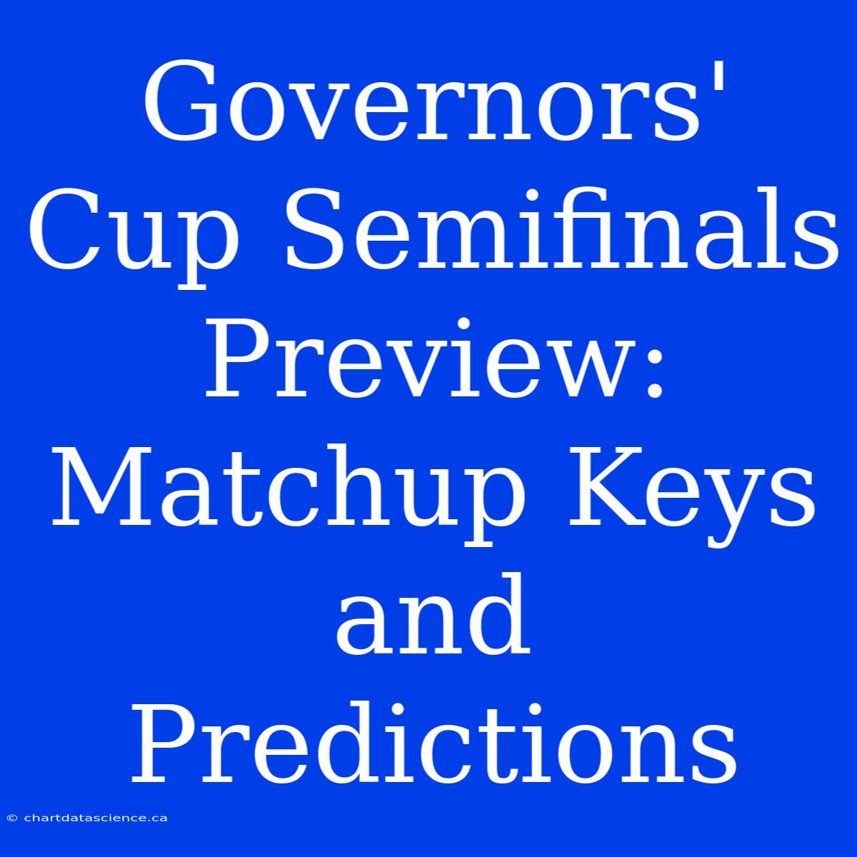 Governors' Cup Semifinals Preview: Matchup Keys And Predictions