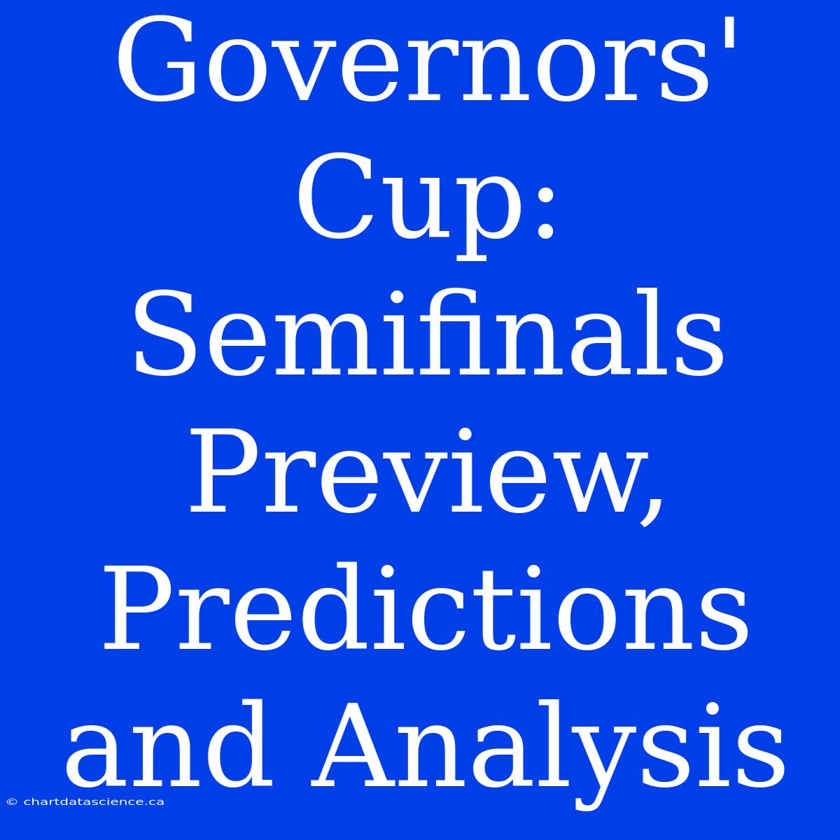 Governors' Cup: Semifinals Preview, Predictions And Analysis