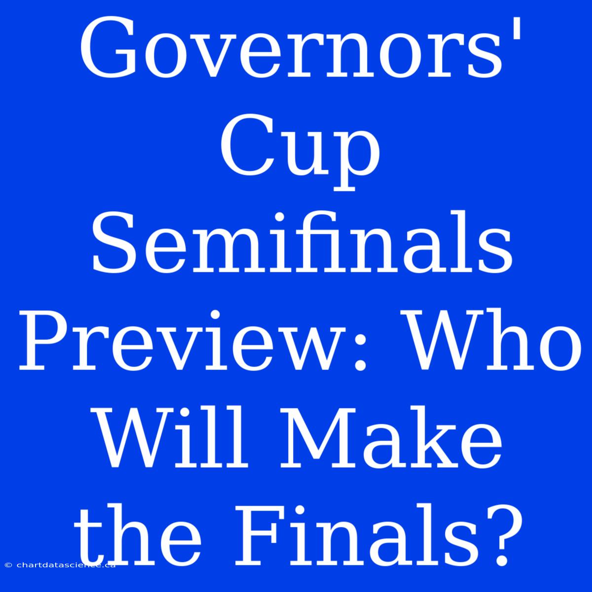 Governors' Cup Semifinals Preview: Who Will Make The Finals?